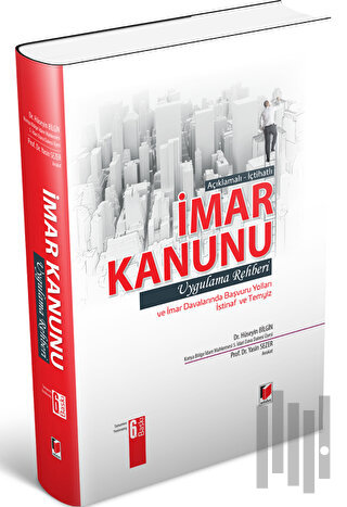 Açıklamalı - İçtihatlı İmar Kanunu Uygulama Rehberi ve İmar Davalarında Başvuru Yolları İstinaf ve Temyiz (Ciltli)