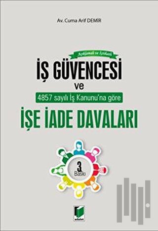Açıklamalı ve İçtihatlı İş Güvencesi ve İşe İade Davaları