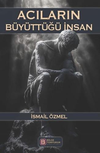 Acıların Büyüttüğü İnsan | Kitap Ambarı