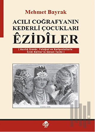 Acılı Coğrafyanın Kederli Çocukları Ezidiler | Kitap Ambarı