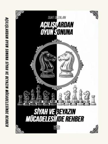 Açılışlardan Oyun Sonuna Siyah ve Beyazın Mücadelesinde Rehber