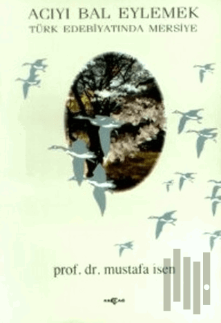 Acıyı Bal Eylemek Türk Edebiyatında Mersiye (1 Hamur)