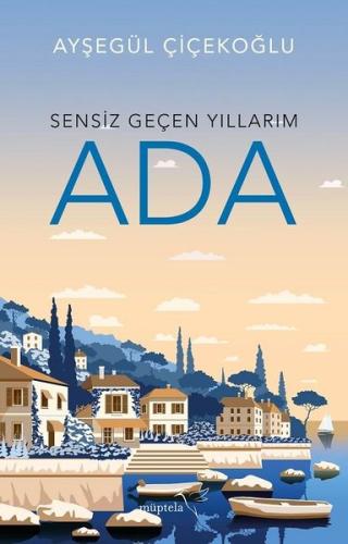 Ada-Sensiz Geçen Yıllarım