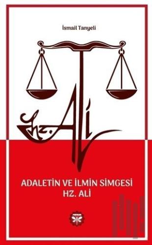 Adaletin ve İlmin Simgesi Hz. Ali | Kitap Ambarı