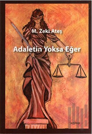Adaletin Yoksa Eğer