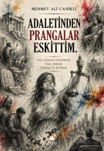 Adaletinden Prangalar Eskittim (Hak Hukuk Vicdan Ve İktidar) | Kitap A