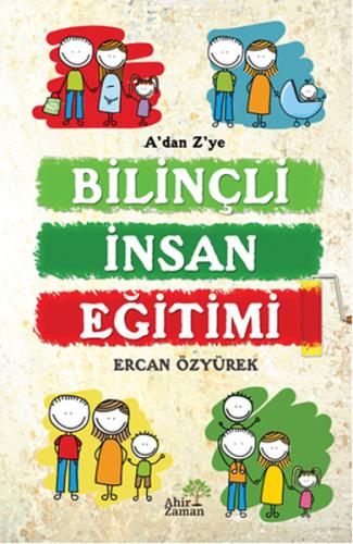 A’dan Z’ye Bilinçli İnsan Eğitimi | Kitap Ambarı