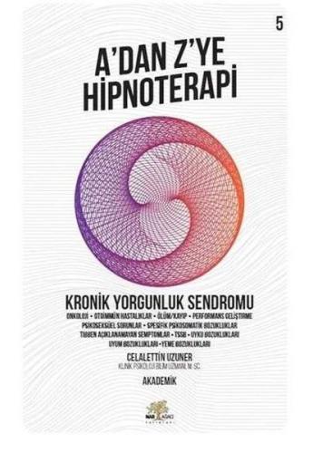 A'dan Z'ye Hipnoterapi 5.Kitap-Kronik Yorgunluk Sendromu