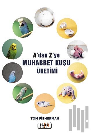 A'dan Z'ye Muhabbet Kuşu Üretimi | Kitap Ambarı