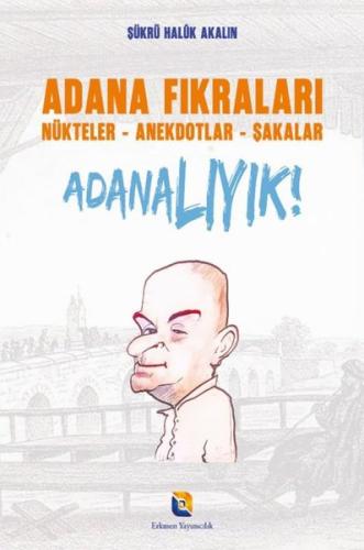 Adana Fıkraları: Nükteler - Anekdotlar - Şakalar - Adanalıyık!