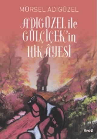 Adıgüzel ile Gülçiçek'in Hikayesi