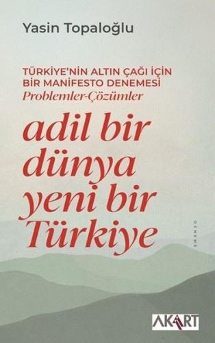 Adil Bir Dünya Yeni Bir Türkiye - Türkiye'nin Altın Çağı İçin Bir Mani
