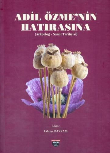 Adil Özme'nin Hatırasına (Arkeolog - Sanat Tarihçisi) (Ciltli) | Kitap