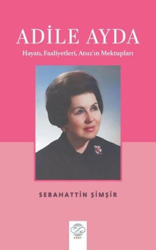Adile Ayda - Hayatı Faaliyetleri Atsız'ın Mektupları | Kitap Ambarı