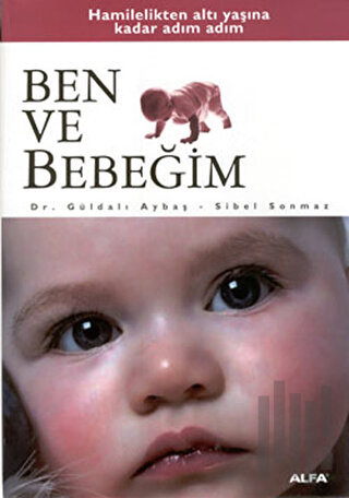 Adım Adım Ben ve Bebeğim (Ciltli)