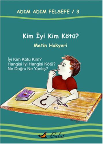 Adım Adım Felsefe 3 - Kim İyi Kim Kötü?