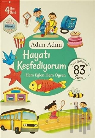 Adım Adım Hayatı Keşfediyorum 4 Yaş - Zeka Geliştiren 83 Soru | Kitap 