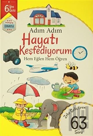 Adım Adım Hayatı Keşfediyorum 6 Yaş - Zeka Geliştiren 63 Soru