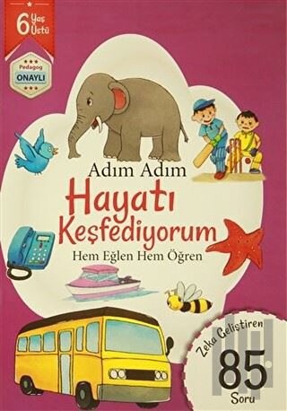 Adım Adım Hayatı Keşfediyorum 6 Yaş - Zeka Geliştiren 85 Soru