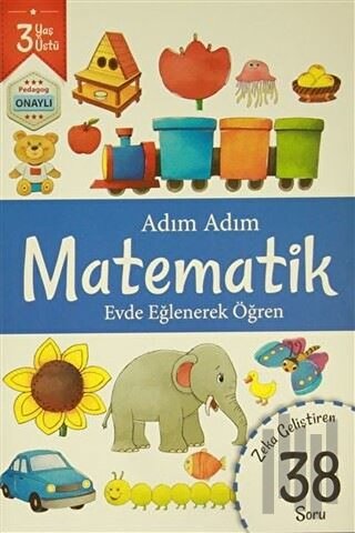 Adım Adım Matematik 3 Yaş - Zeka Geliştiren 38 Soru | Kitap Ambarı