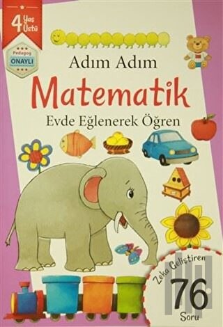 Adım Adım Matematik 4 Yaş - Zeka Geliştiren 76 Soru | Kitap Ambarı
