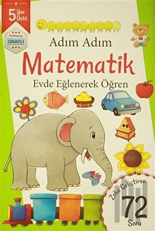 Adım Adım Matematik 5 Yaş - Zeka Geliştiren 72 Soru