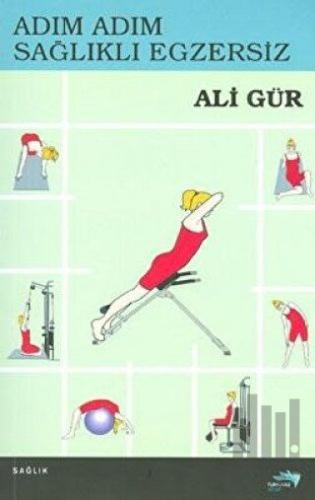 Adım Adım Sağlıklı Egzersiz | Kitap Ambarı