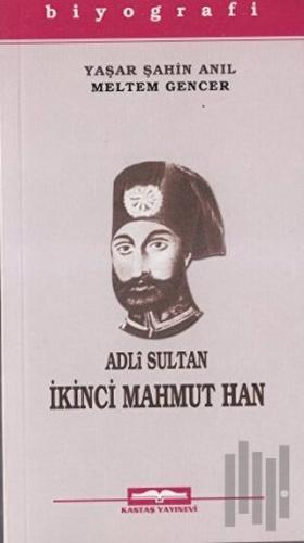 Adli Sultan İkinci Mahmut Han | Kitap Ambarı