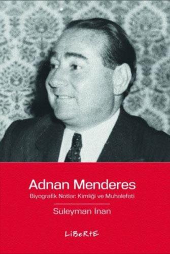 Adnan Menderes: Biyografik Notlar Kimliği ve Muhalefeti | Kitap Ambarı