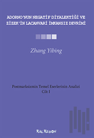 Adorno’nun Negatif Diyalektiği ve Zizek’in Lacanvari İmkansız Devrimi 