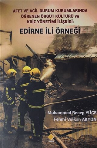 Afet ve Acil Durum Kurumlarında Öğrenen Örgüt Kültürü ve Kriz Yönetimi İlişkisi: Edirne İli Örneği