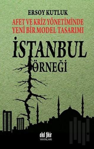 Afet ve Kriz Yönetiminde Yeni Bir Model Tasarımı: İstanbul Örneği | Ki