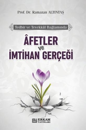 Afetler ve İmtihan Gerçeği - Tedbir ve Tevekkül Bağlamında
