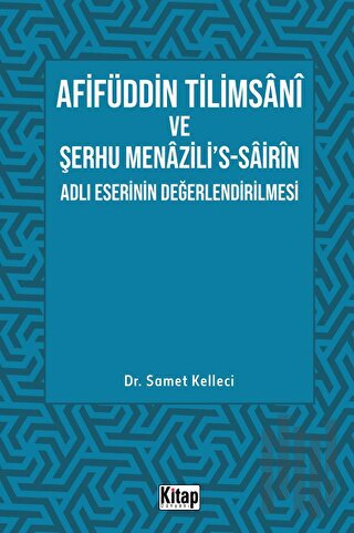 Afifüddin Tilimsani Ve Şerhu Menazili's -Sairin Adlı Eserinin Değerlendirilmesi