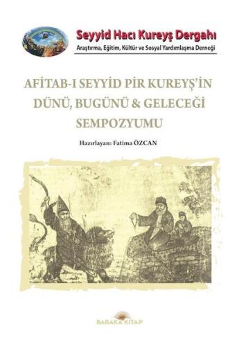 Afitab-ı Seyyid Hacı Kureyş'in Dünü Bugünü ve Geleceği Sempozyumu | Ki