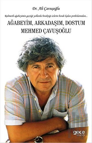 Ağabeyim Arkadaşım Dostum Mehmet Çavuşuğlu