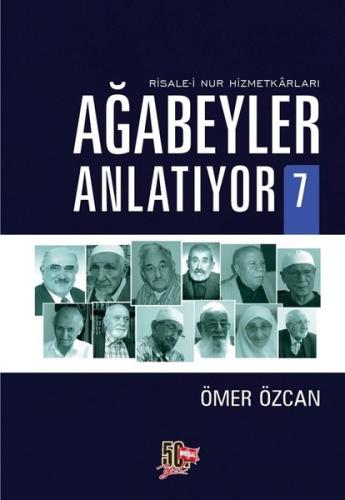 Ağabeyler Anlatıyor 7-Risale-i Nur Hizmetkarları | Kitap Ambarı