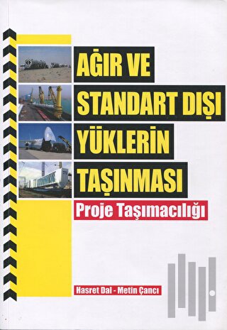 Ağır ve Standart Dışı Yüklerin Taşınması - Proje Taşımacılığı