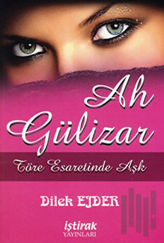 Ah Gülizar (Töre Esaretinde Aşk) | Kitap Ambarı