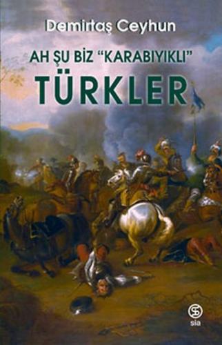 Ah Şu Biz Karabıyıklı Türkler | Kitap Ambarı