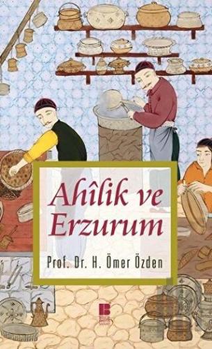 Ahilik ve Erzurum | Kitap Ambarı