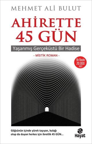 Ahirette 45 Gün - Yaşanmış Gerçeküstü Bir Hadise | Kitap Ambarı