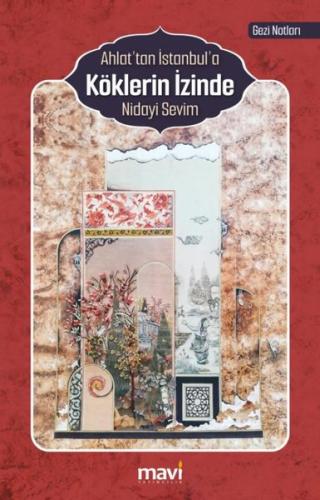 Ahlat'tan İstanbul'a Köklerin İzinde | Kitap Ambarı