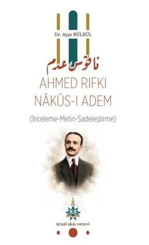Ahmed Rıfkı Nakus-ı Adem İnceleme - Metin - Sadeleştirme)