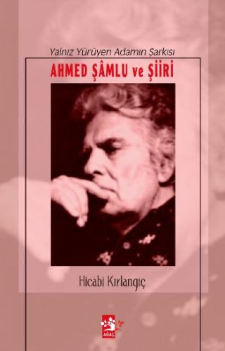 Ahmed Şamlu ve Şiiri - Yalnız Yürüyen Adamın Şarkısı