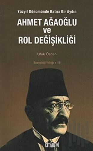 Ahmet Ağaoğlu ve Rol Değişikliği | Kitap Ambarı
