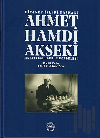 Ahmet Hamdi Akseki Hayatı Eserleri Mücadelesi 1-2 Cilt (Ciltli)