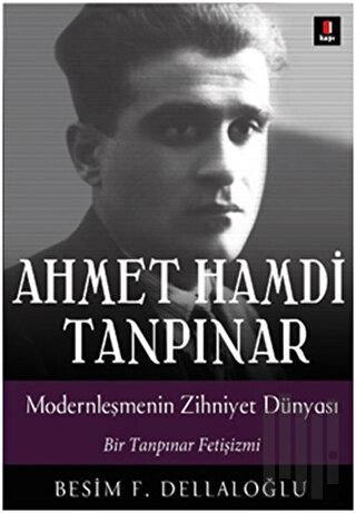 Ahmet Hamdi Tanpınar: Modernleşmenin Zihniyet Dünyası | Kitap Ambarı