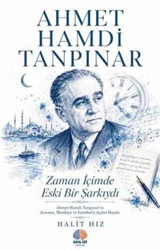 Ahmet Hamdi Tanpınar: Zaman İçimde Eski Bir Şarkıydı | Kitap Ambarı