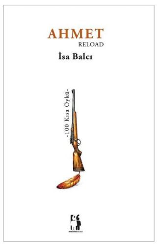 Ahmet Reload - 100 Kısa Öykü | Kitap Ambarı